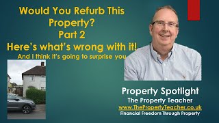 Would You Refurb This Property Part 2. Here's what's wrong with it and it's going to surprise you