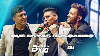 Banda XXI &amp; Axel - Qué Estás Buscando (En Vivo Gran Rex)