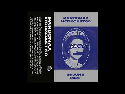 HCBXCast Vol 60 - Pardonax - 28th June 2025 7pm (UK Time)