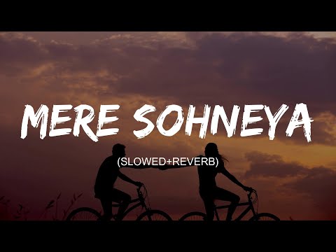 Mere Sohneya ( Slowed+Reverb ) lyrics - Kabir Singh