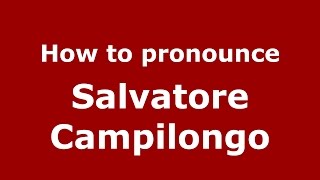 How to pronounce Salvatore Campilongo