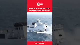 HUMANITY FIRST: Pakistan Navy Rescues Stranded Indian Vessel in the Arabian Sea | DWS News | AC1C