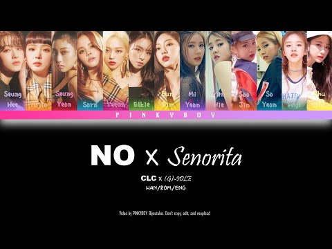 CLC x (G)-IDLE - No x Senorita (Mashup) | Color Coded Lyrics