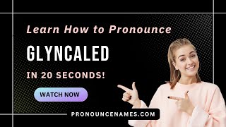 How to pronounce Glyncaled