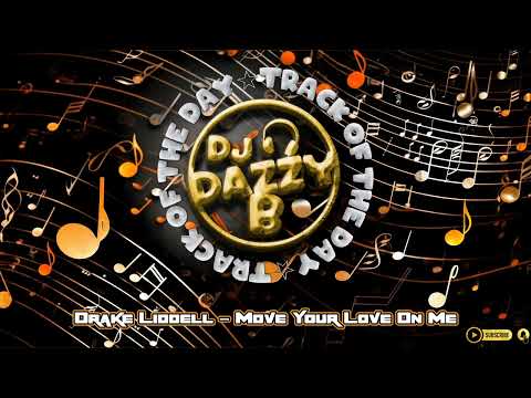 Drake Liddell - Move Your Love On Me - Dazzy B's Track Of The Day #ukbounce #donk#bounce#dance#vocal