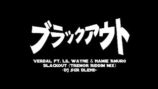 BLACK OUT feat  Lil Wayne &amp; Namie Amuro VERBAL