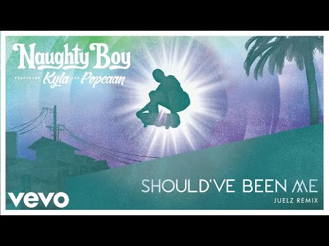 Naughty Boy - Should've Been Me (Juelz Remix) ft. Kyla, Popcaan