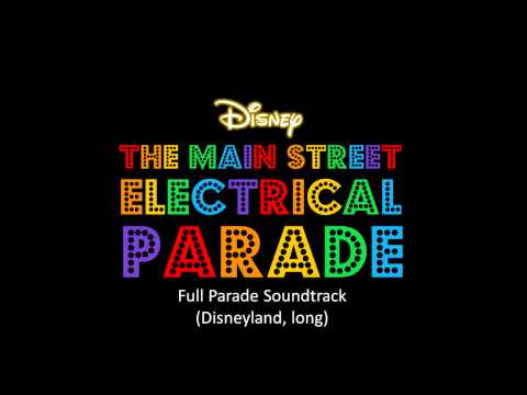The Main Street Electrical Parade - Full Parade Soundtrack (Disneyland, long)