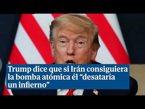 Trump amenaça Iran amb “desencadenar l'infern” si intenta aconseguir armes nuclears