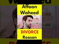 Affaan Waheed DIVORCE Reason Shorts Youtubeshorts Ytshorts Sabih Sumair Shorts Sabihsumair