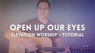 Open Up Our Eyes - Elevation Worship - Tutorial