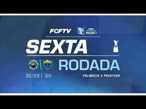 CEARENSE SÉRIE C - 2026 | 6ª RODADA | PALMÁCIA X PACATUBA | 30/08/2026