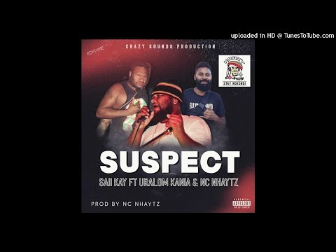 Suspect - Saii Kay ft. Uralom Kania & Nc Nhaytz (2021)