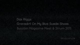 Dax Riggs - Gravedirt On My Blue Suede Shoes (Buzzbin 2011)