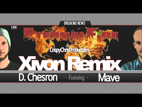 CrispyChris ft Mave & D.Chesron -  Eternal Fire (XivonRMX)