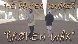 The Palmer Squares - Broken Wax (Official Music Video)