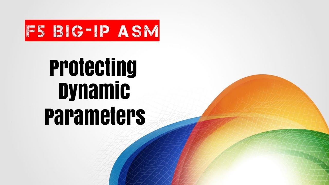 F5 BIG-IP ASM - Protecting Dynamic Parameters