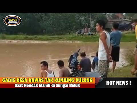Gadis Desa Dawas Hilang Teseret Arus Sungai Biduk