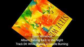 Steve Winwood-Talking Back To The Night-04-While There's a Candle Burning