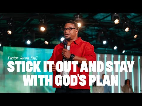 Stick It Out and Stay With God’s Plan | Javon Ruff