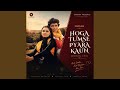 Hoga Tumse Pyara Kaun