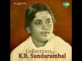 Gnanapazhathai Mayil Yeri Yaar Tharuvar Kuladeivame Thathuvam Kavadigal K B Sundarambal