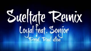 Sueltate (Remix) - Loyal Ft sonjor (Prod.Raul Ulloa).