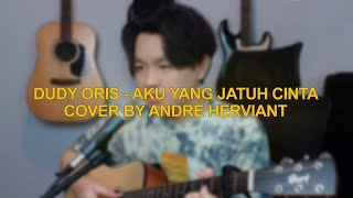Download lagu Dudy Oris - Aku Yang Jatuh Cinta | Andre Herviant Live Session mp3