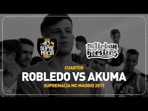 AKUMA vs ROBLEDO / Cuartos SUPREMACÍA MC MADRID 2017
