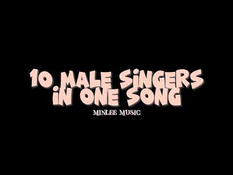 TOP 10 MALE SINGERS IN 1 SONG (LONG VERSION)