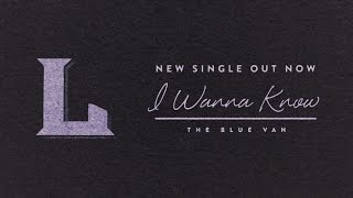 The Blue Van - New Single Teaser - I Wanna Know