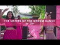 The Sisters Of The Groom Dance Is Lit! | WedMeGood