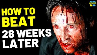 How to Beat the RAGE VIRUS in  28 WEEKS LATER 