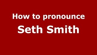 How to pronounce Seth Smith