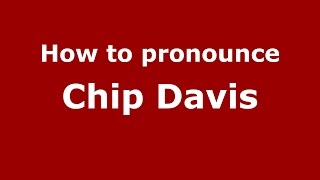 How to pronounce Chip Davis