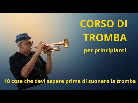 Le 10 cose da sapere prima di suonare la tromba | Corso di Tromba per Principianti
