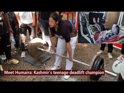 Meet Humaira: Kashmir’s teenage deadlift champion