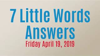 7 Little Words Daily Puzzle April 19 2019