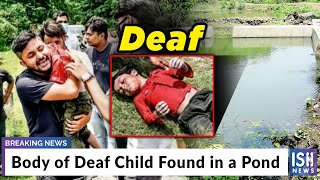 Body of Deaf Child Found in a Pond