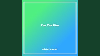 I'm On Fire