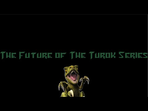 The Future Of The Turok Series