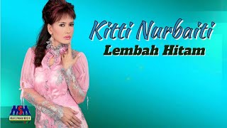 Download lagu Kitti Nurbaiti - Lembah Hitam [ Lyrics Video] mp3
