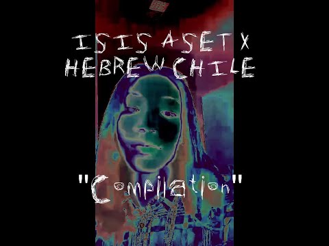 Isis Aset x Hebrew Chile - Compilation Songs (The Early Work)