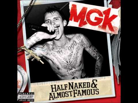 Machine Gun Kelly - Half Naked & Almost Famous