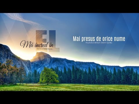 Mai presus de orice nume - Dorin & Oana Gurău