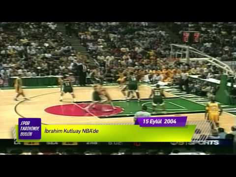 ''İBRAHİM KUTLUAY NBA'DA'' 15 Eylül 2004 Spor tarihinde bugün