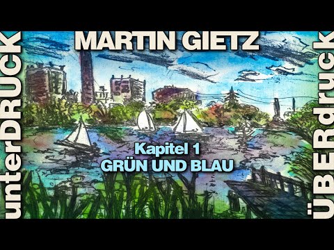 MARTIN GIETZ  |  unterDRUCK ÜBERdruck  |  Kapitel 1: GRÜN UND BLAU