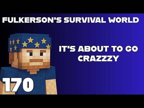 FU7KERSON's SURVIVAL WORLD | S1 | EPISODE 170 | "IT'S ABOUT TO GO CRAZZZY!!"