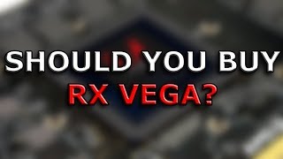 Should you buy RX Vega?