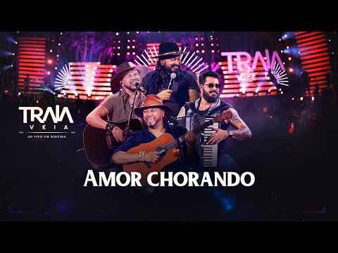 Amor Chorando - Traia Véia